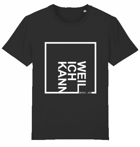 T-Shirt Weil Ich Kann weiß auf schwarz BIO I FAIR