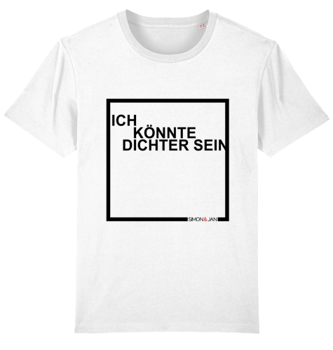 T-Shirt Ich Könnte Dichter Sein schwarz auf weiß BIO I FAIR